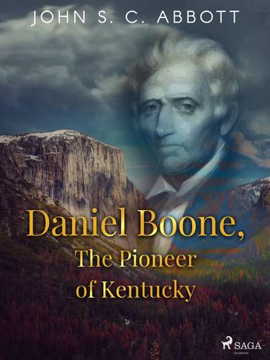 E-kniha Daniel Boone, The Pioneer of Kentucky - John S. C. Abbott