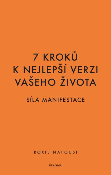 E-kniha 7 kroků k nejlepší verzi vašeho života - Síla manifestace - Roxie Nafousi