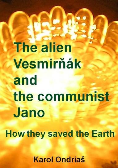 E-kniha The alien Vesmirňák and the communist Jano - Karol Ondriaš