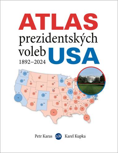 E-kniha Atlas prezidentských voleb USA 1892–1924 - Petr Karas, Karel Kupka