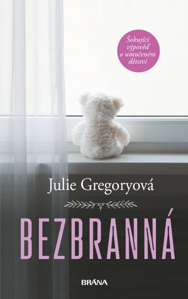 E-kniha Bezbranná - Šokující výpověď o umučeném dětství - Julie Gregoryová