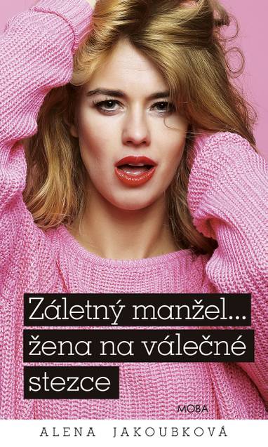 E-kniha Záletný manžel… žena na válečné stezce - Alena Jakoubková