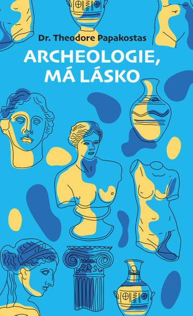 E-kniha Archeologie, má lásko - Theodore Papakostas Dr