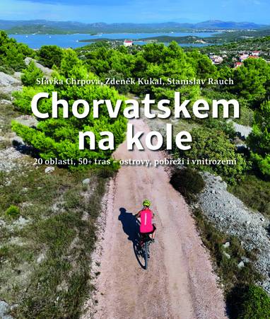 E-kniha Chorvatskem na kole - 20 oblastí, 50+ tras - ostrovy, pobřeží i vnitrozemí - Zdeněk Kukal, Slávka Chrpová, Stanislav Rauch