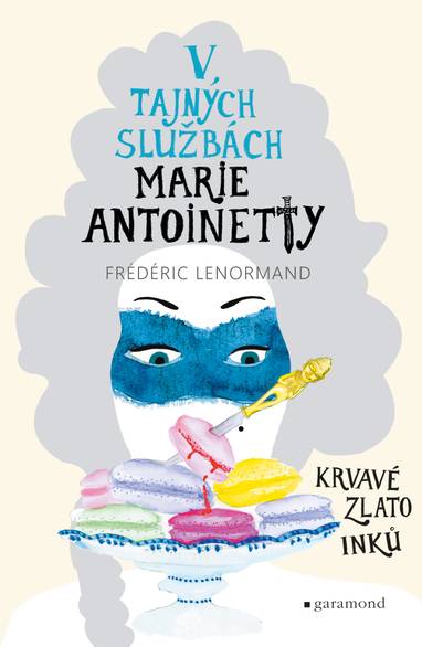 E-kniha V tajných službách Marie Antoinetty: Krvavé zlato Inků - Frédéric Lenormand