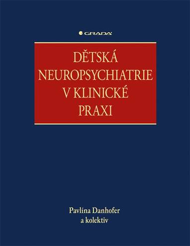E-kniha Dětská neuropsychiatrie v klinické praxi - kolektiv a, Pavlína Danhofer