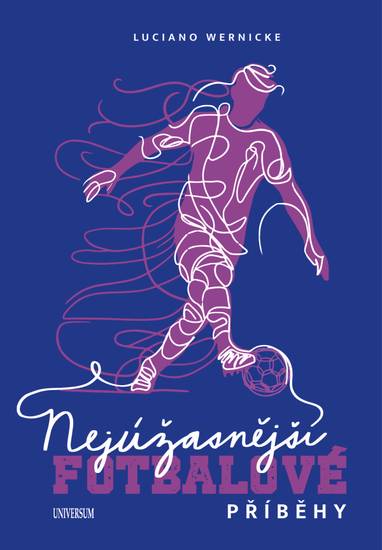 E-kniha Nejúžasnější fotbalové příběhy - Luciano Wernicke