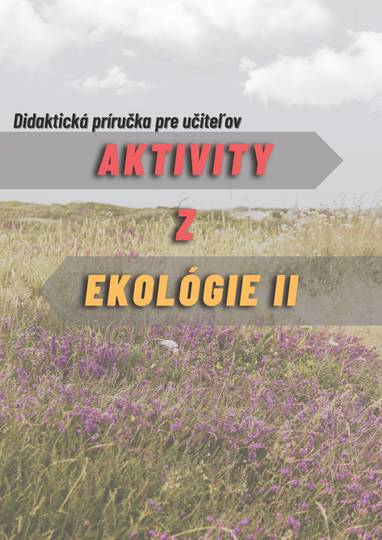 E-kniha Aktivity z ekológie 2- Didaktická príručka pre učiteľov - Viera Peterková, Ivan Iľko, Alexandra Maruniaková