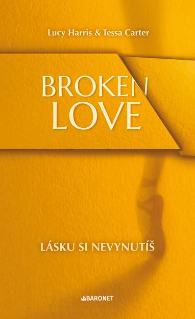 E-kniha Broken Love: Lásku si nevynutíš - Lucy Harris, Tessa Carter