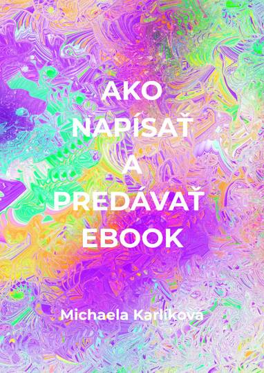 E-kniha Ako napísať a predávať ebook - Michaela Karlíková