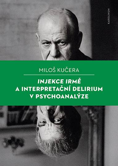 E-kniha Injekce Irmě a interpretační delirium v psychoanalýze - Miloš Kučera