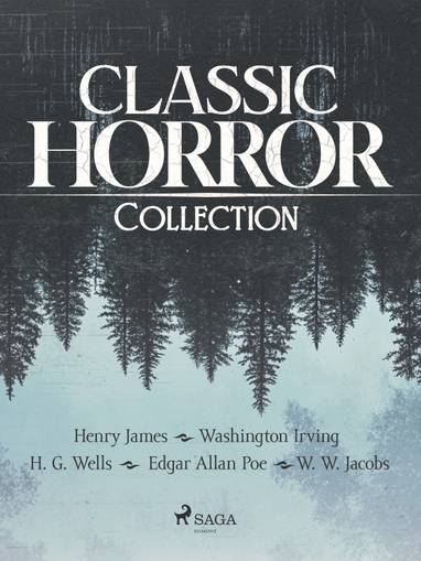 E-kniha Classic Horror Collection - Henry James, H. G. Wells, Edgar Alan Poe, William Wymark Jacobs, Irving Washington