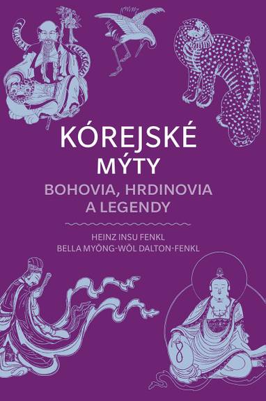 E-kniha Kórejské mýty: Bohovia, hrdinovia a legendy - Heinz Dalton-Fenkl, Myong-Wol Bella Fenkl, Insu