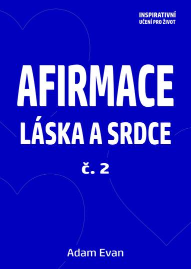 E-kniha Afirmace Láska a Srdce č. 2 - Adam Evan