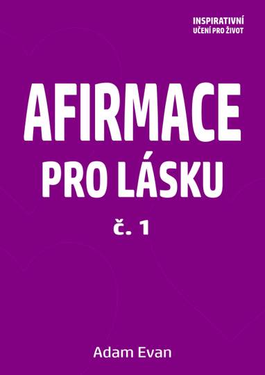 E-kniha AFIRMACE PRO LÁSKU – č. 1 - Adam Evan