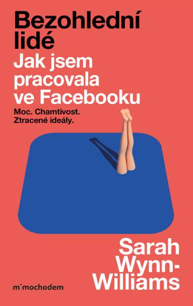 E-kniha Bezohlední lidé. Jak jsem pracovala ve Facebooku – moc, chamtivost a ztracené ideály - Sarah Wynn-Williams