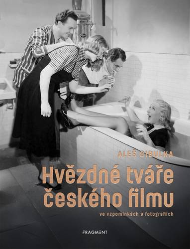 E-kniha Hvězdné tváře českého filmu ve vzpomínkách a fotografiích - Aleš Cibulka