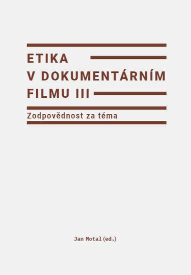 E-kniha Etika v dokumentárním filmu III: Zodpovědnost za téma - Jan Motal