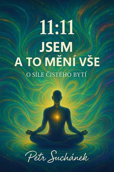 E-kniha 11:11 Jsem a to mění vše - Petr Suchánek