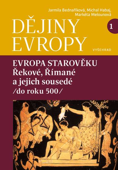 E-kniha Dějiny Evropy 1: Evropa starověku - Jarmila Bednaříková, Michal Habaj, Markéta Melounová PhD.