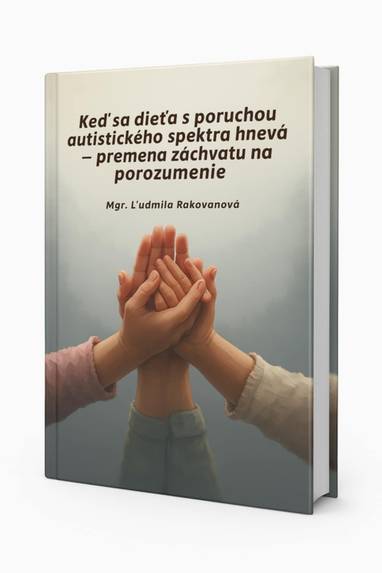 E-kniha Keď sa dieťa s poruchou autistického spektra hnevá - premena záchvatu na porozumenie - Mgr. Ľudmila Rakovanová