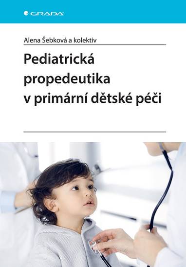 E-kniha Pediatrická propedeutika v primární péči - kolektiv a, Alena Šebková