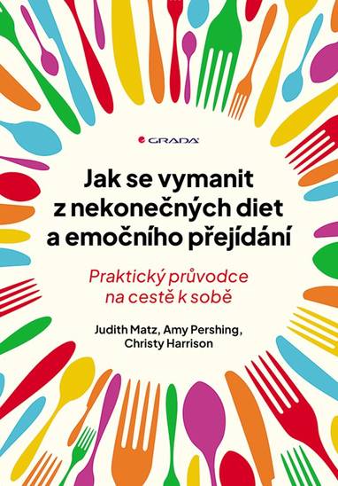 E-kniha Jak se vymanit z nekonečných diet a emočního přejídání - Judith Matz, Amy Pershing, Christy Harrison