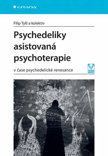 E-kniha Psychedeliky asistovaná psychoterapie - kolektiv a, Filip Tylš
