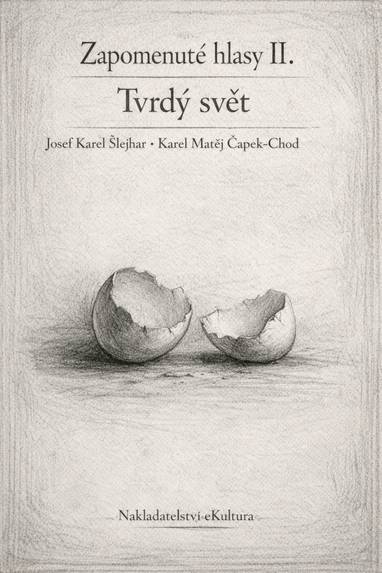 E-kniha Zapomenuté hlasy II.: Tvrdý svět - Josef Karel Šlejhar, Karel Matěj Čapek-Chod