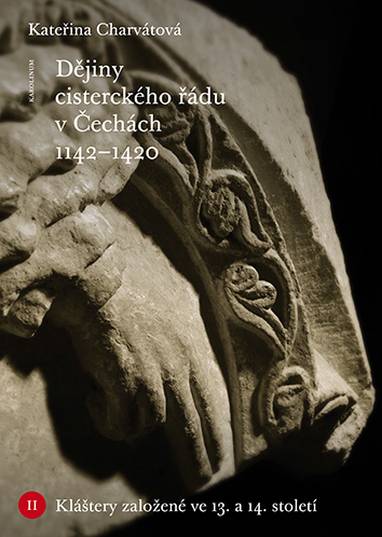 E-kniha Dějiny cisterckého řádu v Čechách 1142–1420. Svazek II - Kateřina Charvátová