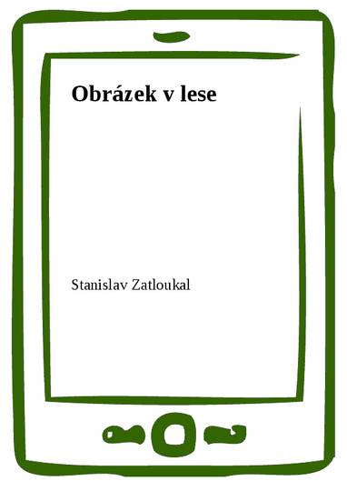 E-kniha Obrázek v lese - Stanislav Zatloukal