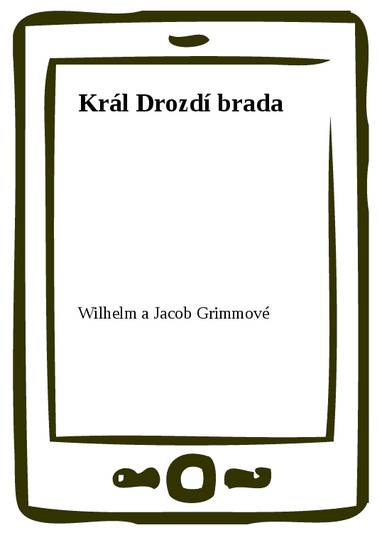 E-kniha Král Drozdí brada - Wilhelm a Jacob Grimmové